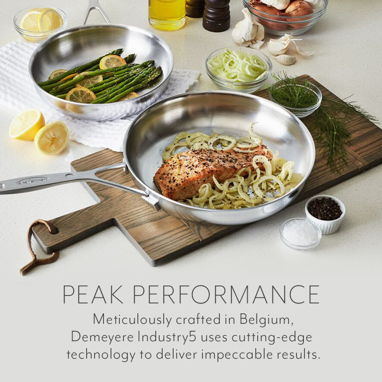 Peak performance. Meticulously crafted in Belgium, Demeyere Industry5 uses cutting-edge technology to deliver impeccable results.