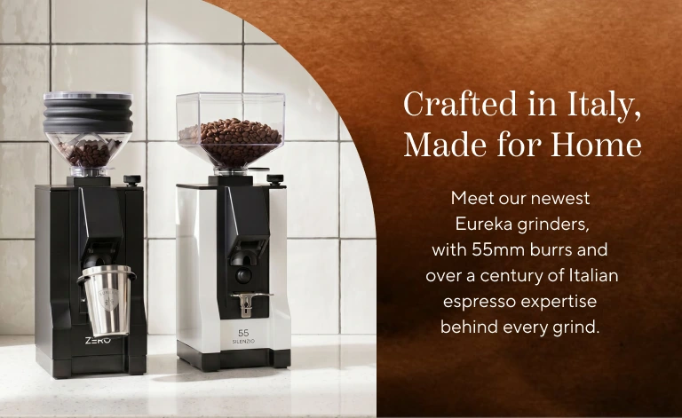 Crafted in Italy, made for home. Meet our newest Eureka grinders, with 55mm burrs and over a century of Italian espresso expertise behind every grind.